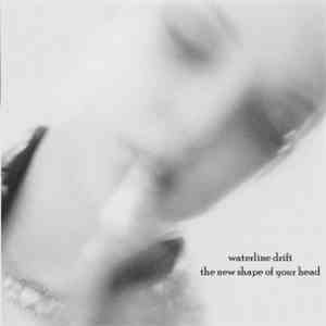 Waterline Drift - The New Shape Of Your Head