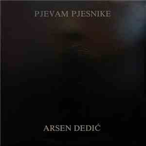 Arsen Dedić - Pjevam Pjesnike