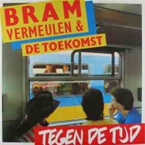 Bram Vermeulen & De Toekomst - Tegen De Tijd
