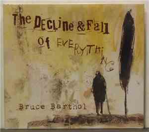 Bruce Barthol - The Decline & Fall Of Everything