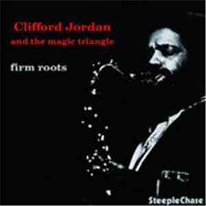 Clifford Jordan And The Magic Triangle - Firm Roots