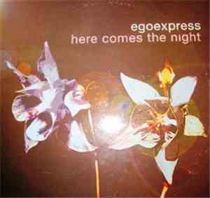 Egoexpress - Here Comes The Night