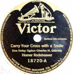 Homer Rodeheaver - Carry Your Cross With A Smile / Tell Me The Story Of Jes ...