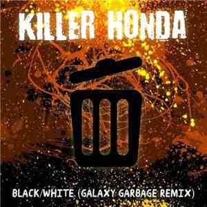 Killer Honda - Black/White (Galaxy Garbage Remix)