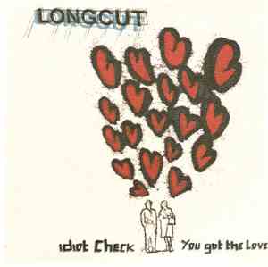 Longcut - Idiot Check / You Got The Love