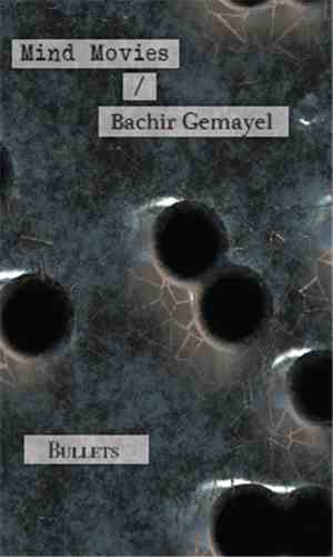 Mind Movies  / Bachir Gemayel - Bullets