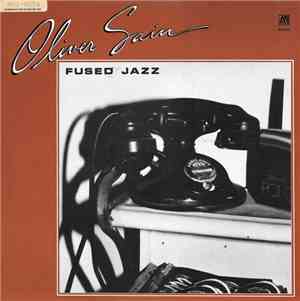 Oliver Sain - Fused Jazz - A Collection