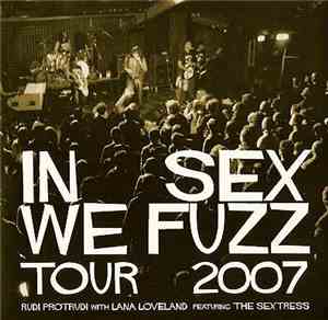 Rudi Protrudi, Lana Loveland, Sextress - In Sex We Fuzz Tour 2007