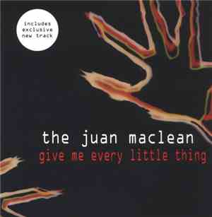 The Juan MacLean - Give Me Every Little Thing