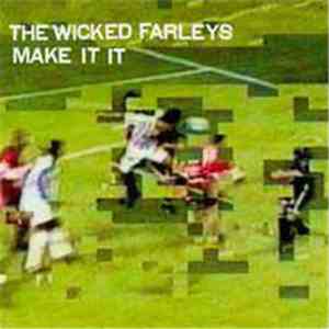 The Wicked Farleys - Make It It