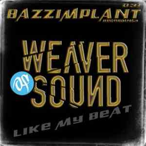 Weaver Of Sound - Like My Beat