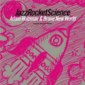 Adam Holzman & Brave New World - JazzRocketScience