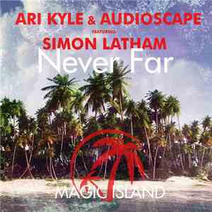 Ari Kyle & Audioscape Featuring Simon Latham - Never Far