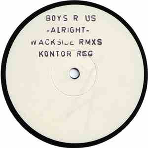 Boys R Us - Alright (Wackside Rmxs)