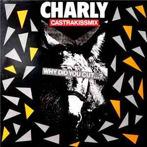 Charly  - Why Did You Cut... ?