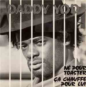 Daddy Yod - Né Pour Toaster / Ça Chauffe Pour Lui