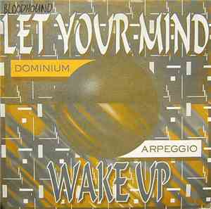 Dominium / Arpeggio - Let Your Mind / Wake Up