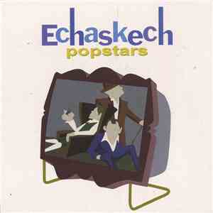 Echaskech - Popstars