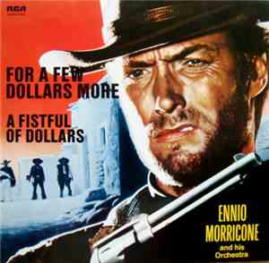 Ennio Morricone And His Orchestra - For A Few Dollars More / A Fistful Of D ...