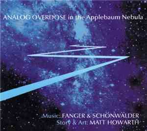Fanger & Schönwälder & Matt Howarth - Analog Overdose In The Applebaum Nebu ...