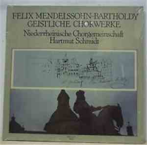 Felix Mendelssohn-Bartholdy - Niederrheinische Chorgemeinschaft, Hartmut Sc ...