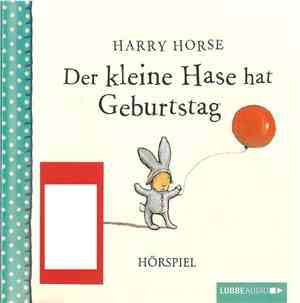 Harry Horse - Der Kleine Hase Hat Geburtstag