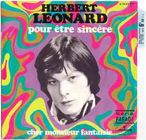 Herbert Léonard - Pour Être Sincère / Cher Monsieur Fantaisie
