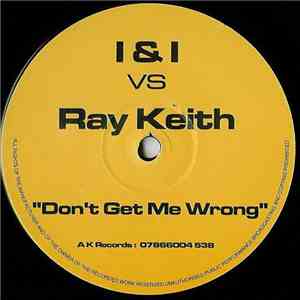 I & I vs. Ray Keith - Don't Get Me Wrong