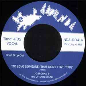 JC Brooks & The Uptown Sound - To Love Someone (That Don't Love You) / Ever ...