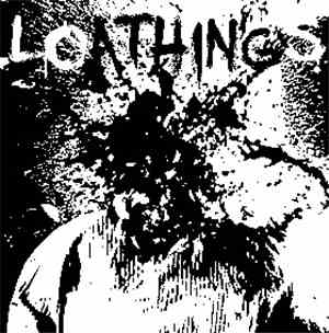 Loathings - Now Watch Me Self Destruct