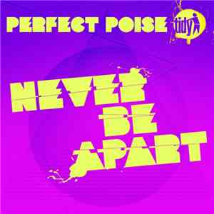 Perfect Poise - Never Be Apart