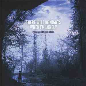 Possessed By Paul James - There Will Be Nights When I'm Lonely