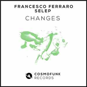 Selep & Francesco Ferraro - Changes