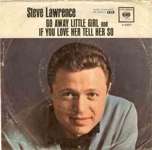 Steve Lawrence  - Go Away Little Girl / If You Love Her Tell Her So
