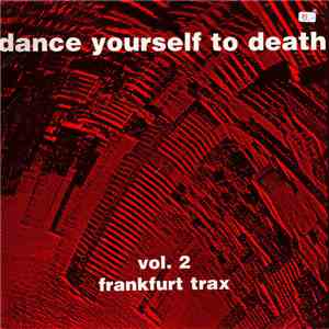 Various - Dance Yourself To Death Vol. 2 - Frankfurt Trax