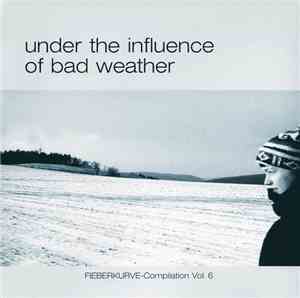 Various - Under The Influence Of Bad Weather
