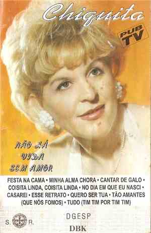 Chiquita  - Não Há Vida Sem Amor