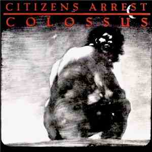 Citizens Arrest - Colossus:  The Discography