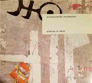 Einstürzende Neubauten - Silence Is Sexy
