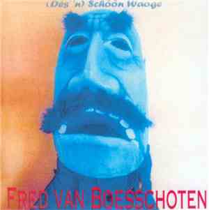 Fred van Boesschoten - (Dès 'n) Schôôn Waoge
