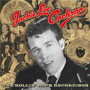 Jackie Lee Cochran - The Rollin' Rock Recordings