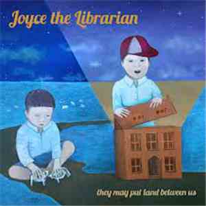 Joyce The Librarian - They May Put Land Between Us
