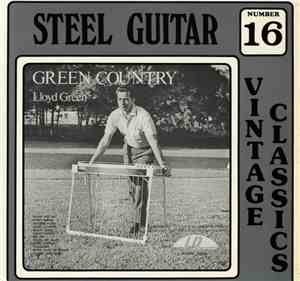 Lloyd Green - Steel Guitar Vintage Classics Number 16: Green Country