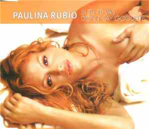 Paulina Rubio - Si Tu Te Vas / Don't Say Goodbye