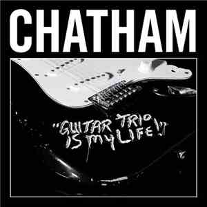 Rhys Chatham - Guitar Trio Is My Life