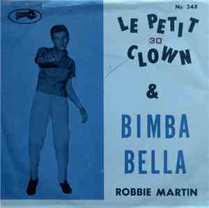 Robbie Martin  - Le Petit Clown / Bimba Bella