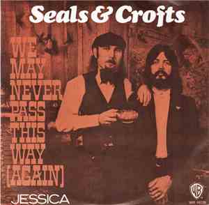 Seals & Crofts - We May Never Pass This Way (Again)