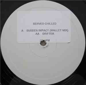 Served Chilled - Sudden Impact (Mallet Mix) / Drifter
