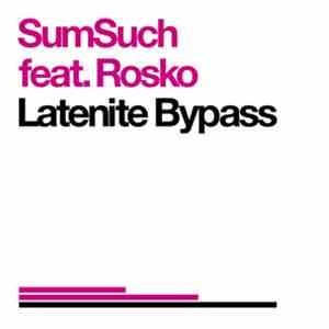 SumSuch Featuring Rosko - Latenite Bypass