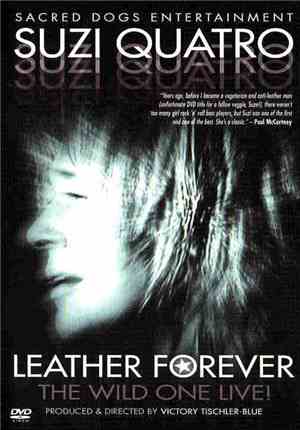 Suzi Quatro - Leather Forever - The Wild One Live!